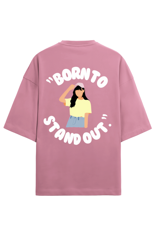 Born to Stand Out- Terry Cotton Oversized